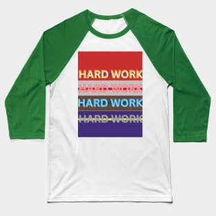 HARD WORK T-SHIRT Baseball T-Shirt